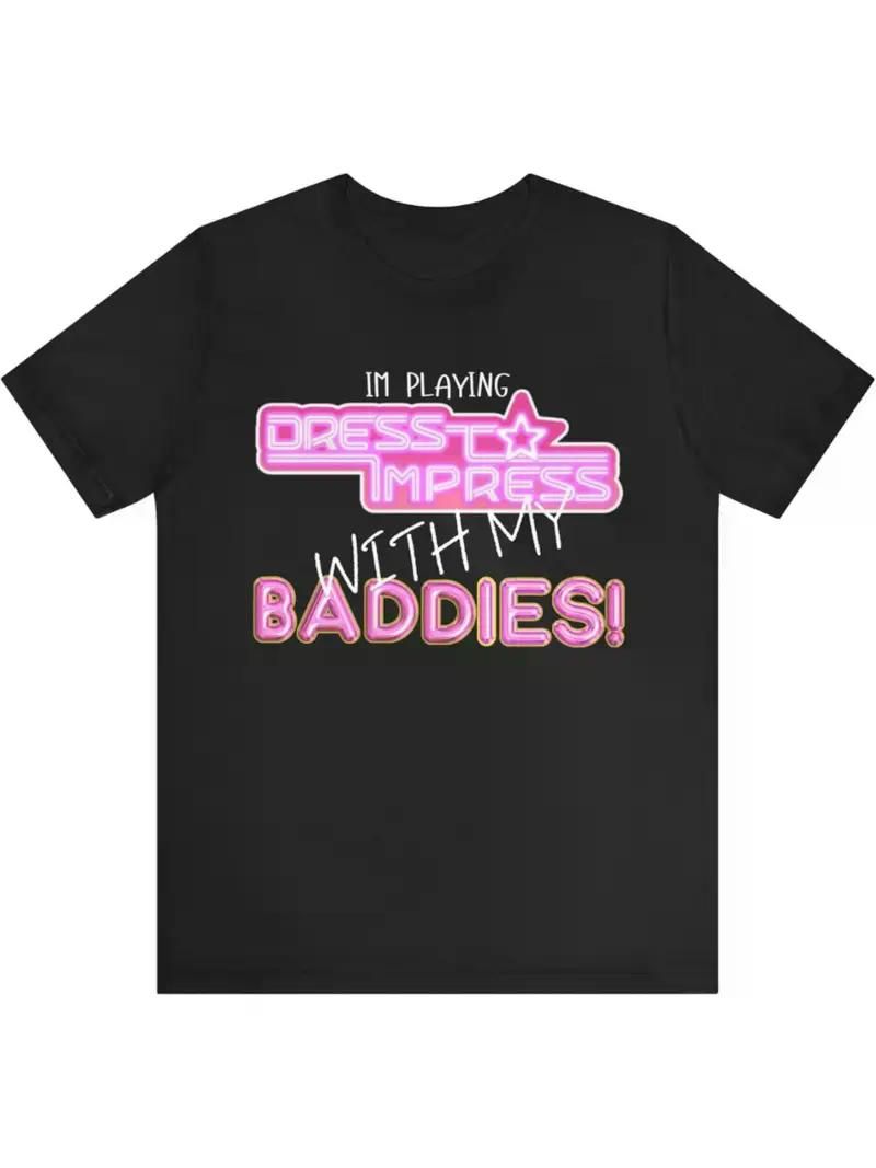 I'm Playing Dress-Up with My Baddies" Graphic Tee - Men's Casual Cotton Jersey, Short Sleeve,